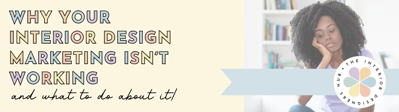 Blog Link Why Your Interior Design Marketing Isn't Working