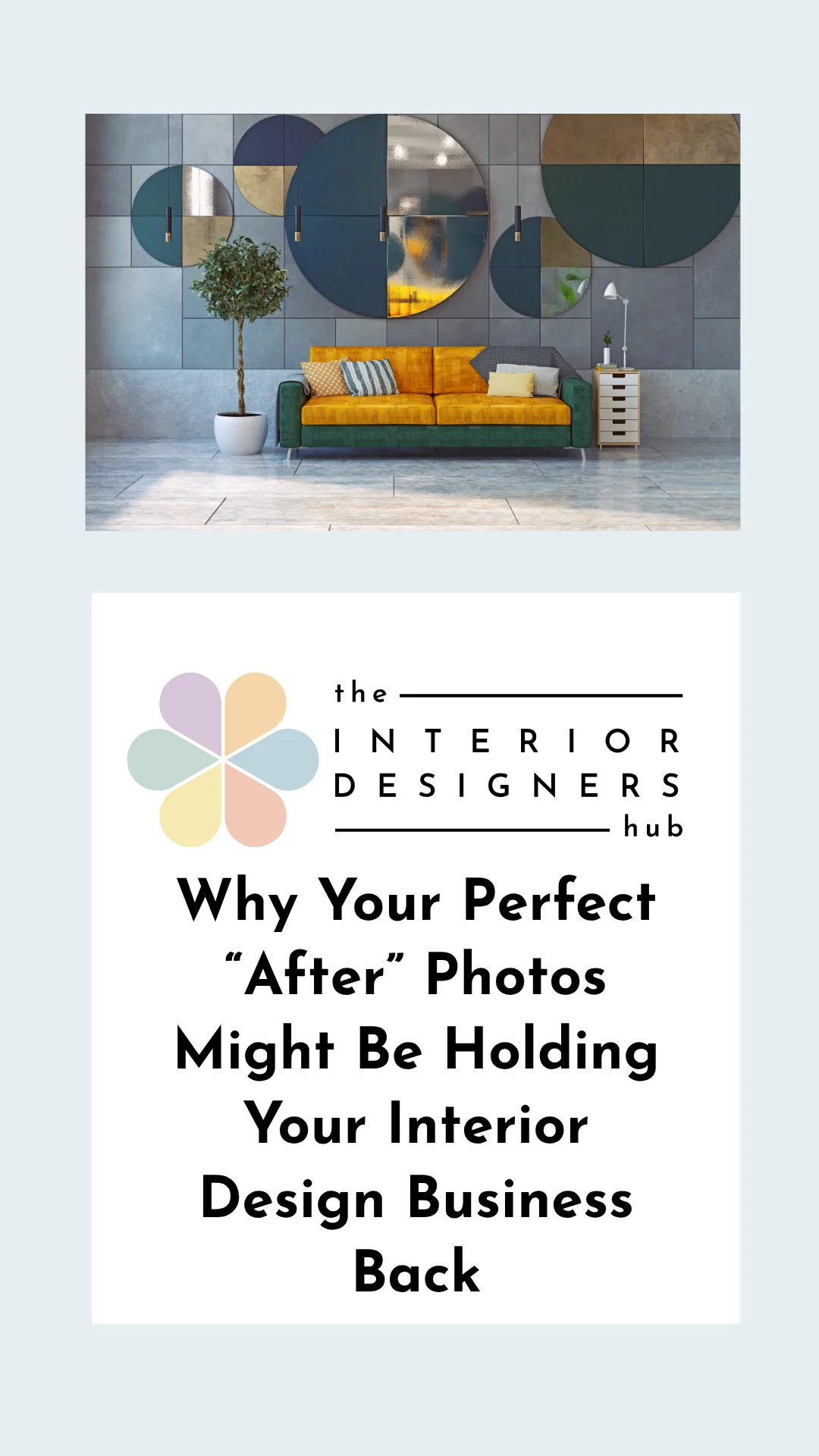 Blog Thumbnail Why Your Perfect “After” Photos Might Be Holding Your Interior Design Business Back