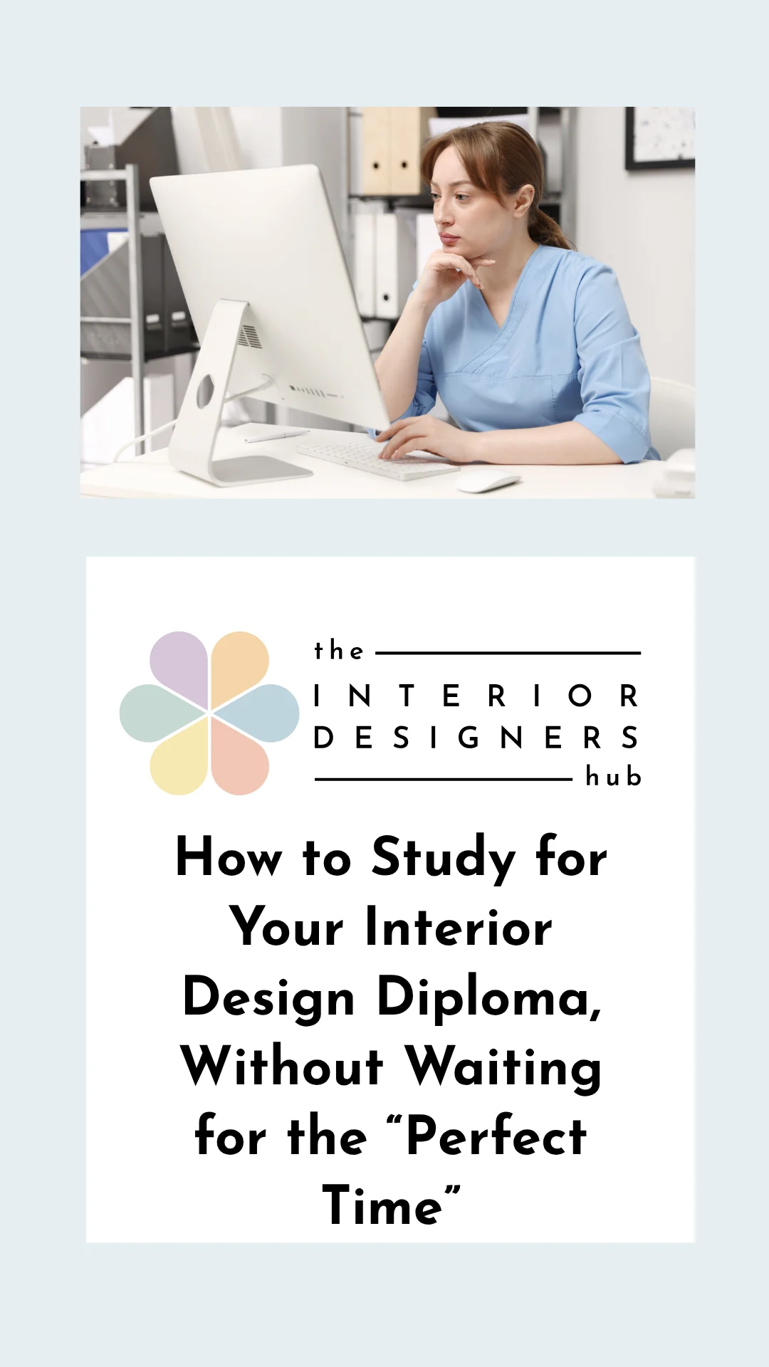 How to Study for Your Interior Design Diploma, Without Waiting for the “Perfect Time”